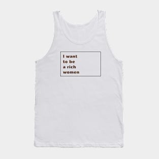 I want to be a rish women Tank Top